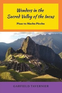 bokomslag Wonders in the Sacred Valley of the Incas: Pisac to Machu Picchu