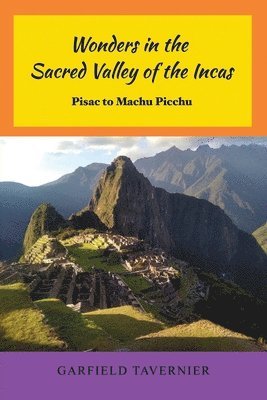 Wonders in the Sacred Valley of the Incas: Pisac to Machu Picchu 1