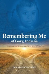bokomslag Remembering Me of Gary, Indiana: An Unexpected Crossroads From a Life of Love