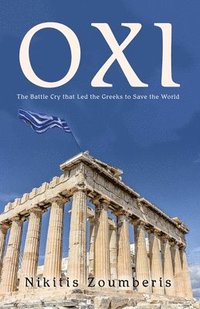 bokomslag Oxi: The Battle Cry that Led the Greeks to Save the World