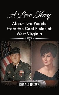 bokomslag A Love Story About Two People from the Coal Fields of West Virginia