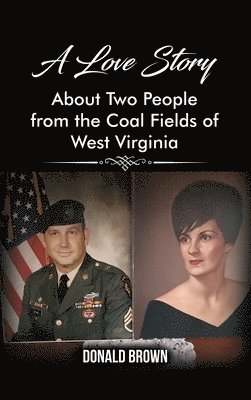 Donald Brown - A Love Story About Two People from the Coal Fields of West Virginia, Inbunden