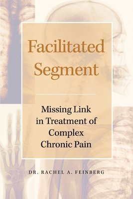 Facilitated Segment: Missing Link in Treatment of Complex Chronic Pain 1