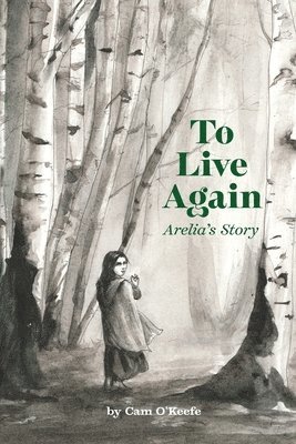 Cam O'Keefe - To Live Again: Arelia's Story, Häftad