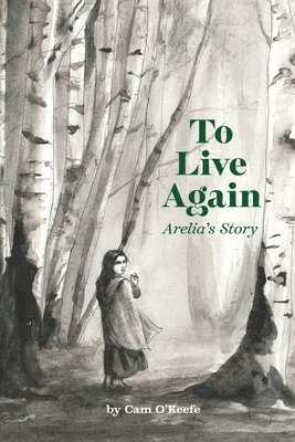 To Live Again: Arelia's Story 1