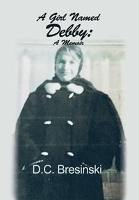 bokomslag A Girl Named Debby: A Memoir