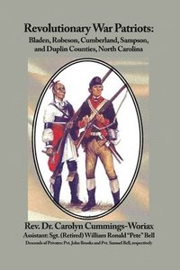 bokomslag Revolutionary War Patriots: Bladen, Robeson, Cumberland, Sampson, and Duplin Counties, North Carolina