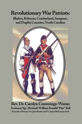 Revolutionary War Patriots: Bladen, Robeson, Cumberland, Sampson, and Duplin Counties, North Carolina 1