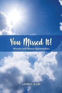 bokomslag You Missed It!: Miracles and Missed Opportunities