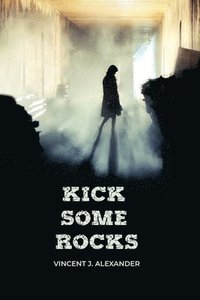 bokomslag Kick Some Rocks