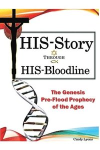 bokomslag HIS-Story Through HIS-Bloodline: The Genesis Pre-Flood Prophecy of the Ages