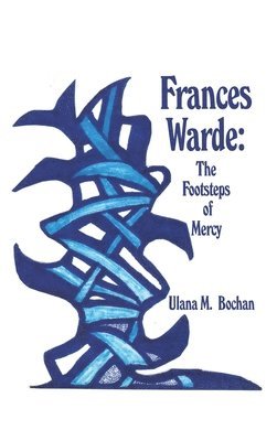 bokomslag Frances Warde: The Footsteps of Mercy