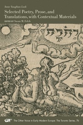 Anne Vaughan Lock, Susan M. Felch, Susan M. Felch - Selected Poetry, Prose, and Translations, with Contextual Materials, Häftad