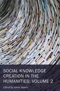 bokomslag Social Knowledge Creation in the Humanities  Volume 2