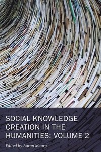 bokomslag Social Knowledge Creation in the Humanities - Volume 2