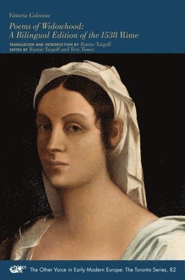 Vittoria Colonna, Ramie Targoff, Troy Tower - Poems of Widowhood – A Bilingual Edition of the 1538 "Rime", Häftad