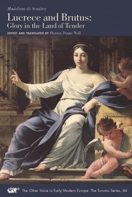 Madeleine De Scudéry, Sharon Diane Nell, Sharon Diane Nell - Lucrece and Brutus – Glory in the Land of Tender, Häftad