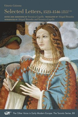 Vittoria Colonna, Veronica Copello, Abigail Brundin, Veronica Copello - Selected Letters, 1523–1546 – A Bilingual Edition, Häftad