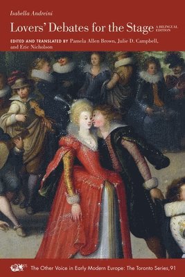 Isabella Andreini, Pamela Allen Brown, Julie D. Campbell, Eric Nicholson, Pamela Allen Brown - Lovers′ Debates for the Stage – A Bilingual Edition, Häftad