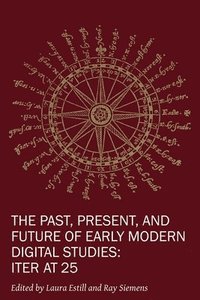 bokomslag The Past, Present, and Future of Early Modern Di  Iter at 25