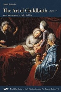 bokomslag The Art of Childbirth  A SeventeenthCentury Midwifes Epistolary Treatise to Doctor Vallant: A Bilingual Edition
