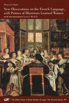 Marguerite Buffet, Lynn S. Meskill, Lynn S. Meskill - New Observations on the French Language, with Praises of Illustrious Learned Women, Häftad