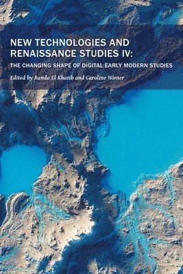 bokomslag New Technologies and Renaissance Studies IV: Volume 12