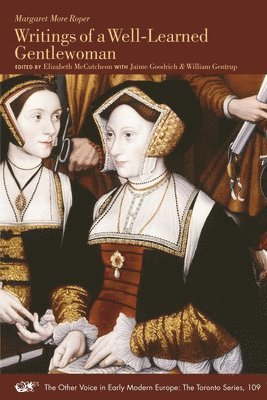 Margaret More Roper, Elizabeth McCutcheon, Jaime Goodrich, William Gentrup - Writings of a Well-Learned Gentlewoman, Häftad