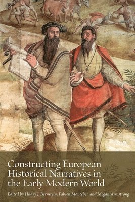 Constructing European Historical Narratives in the Early Modern World: Volume 2 1