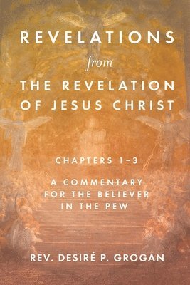 bokomslag Revelations from the Revelation of Jesus Christ, Chapters 1-3
