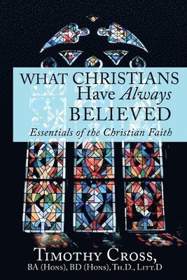Timothy Cross - What Christians Have Always Believed, Häftad. Tillgänglighet: Lägg i varukorg