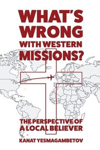 bokomslag What's Wrong with Western Missions?