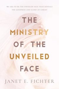 bokomslag Ministry of the Unveiled Face