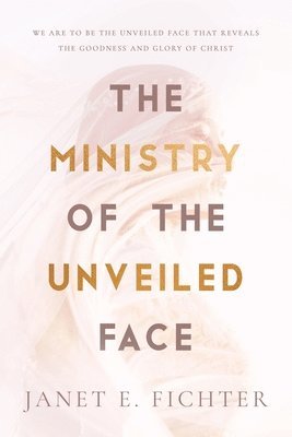 bokomslag Ministry of the Unveiled Face