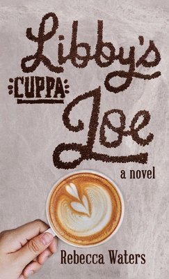Rebecca Waters - Libby's Cuppa Joe, Inbunden