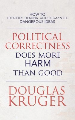 bokomslag Political Correctness Does More Harm Than Good