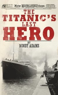 bokomslag Titanic's Last Hero
