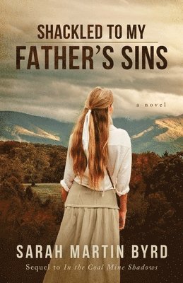 Sarah Martin Byrd - Shackled to My Father's Sins, Häftad