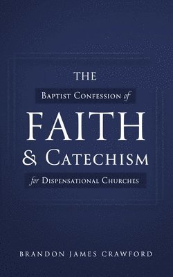 bokomslag Baptist Confession of Faith and Catechism for Dispensational Churches