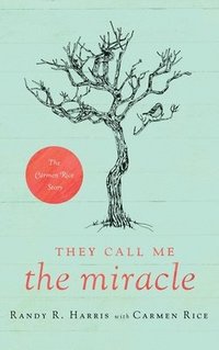 bokomslag They Call Me "The Miracle"