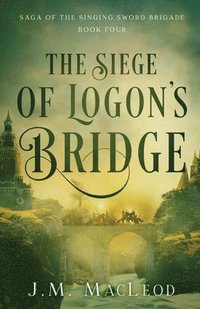 bokomslag The Siege of Logon's Bridge