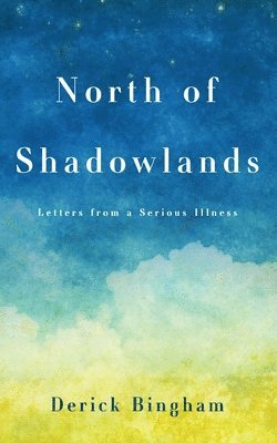 Derick Bingham - North Of Shadowlands, Häftad