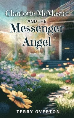Terry Overton - Charlotte McMaster and the Messenger Angel, Häftad
