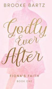 bokomslag Godly Ever After