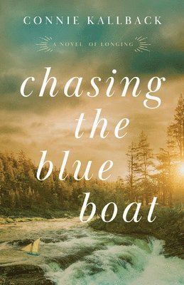 Connie Kallback - Chasing the Blue Boat, Häftad