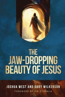Joshua West, Gary Wilkerson - Jaw-Dropping Beauty of Jesus, Häftad