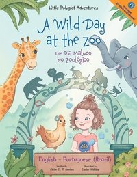 bokomslag A Wild Day at the Zoo / Um Dia Maluco No Zoolgico - Bilingual English and Portuguese (Brazil) Edition