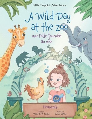 bokomslag A Wild Day at the Zoo / Une Folle Journée Au Zoo - French Edition