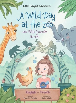 bokomslag A Wild Day at the Zoo / Une Folle Journée Au Zoo - Bilingual English and French Edition