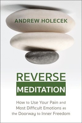 Andrew Holecek - Reverse Meditation, Häftad